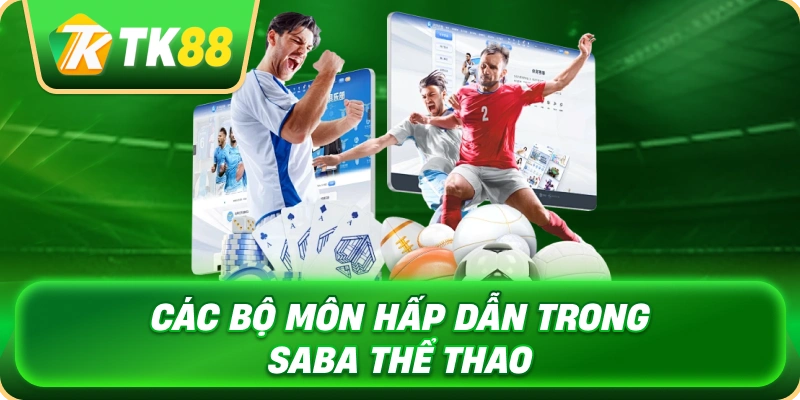 SABA Thể Thao Cập Nhật Kèo Đấu Toàn Diện 2026 3 cac_bo_mon_hap_dan_trong_saba_the_thao_1x