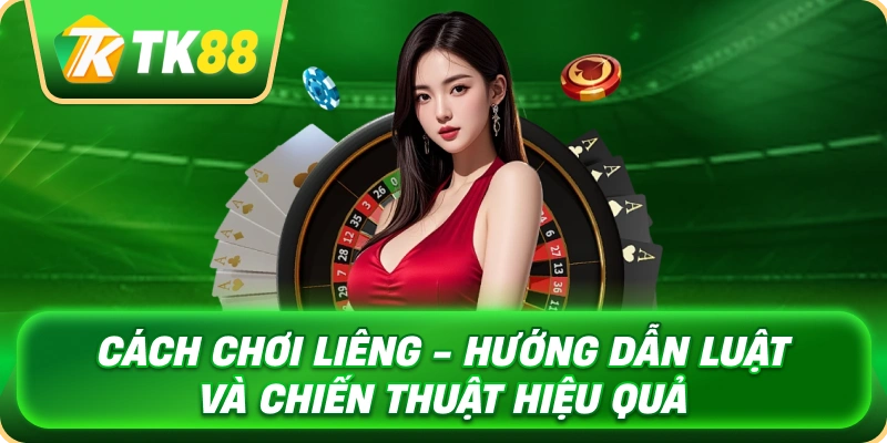 Cách Chơi Liêng - Hướng Dẫn Luật Và Chiến Thuật Hiệu Quả 1 cach_choi_lieng_huong_dan_luat_va_chien_thuat_hieu_qua_1x