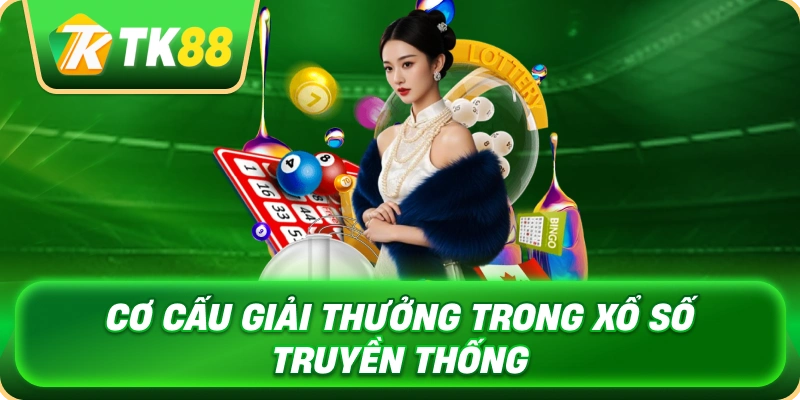 Xổ Số Truyền Thống - Cách Hoạt Động Cơ Cấu Giải Thưởng 3 co_cau_giai_thuong_trong_xo_so_truyen_thong_1x