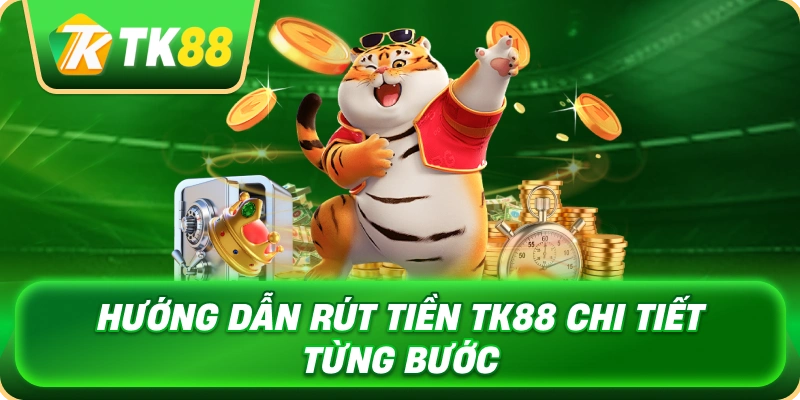 Rút Tiền TK88 - Quy Trình Nhận Thưởng Nhanh Chóng 3 huong_dan_rut_tien_tk88_chi_tiet_tung_buoc_1x