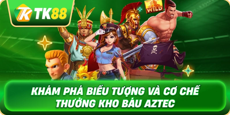 Kho Báu Aztec - Hành Trình Khám Phá Kho Tàng Cổ Đại 3 kham_pha_bieu_tuong_va_co_che_thuong_kho_bau_aztec_1x