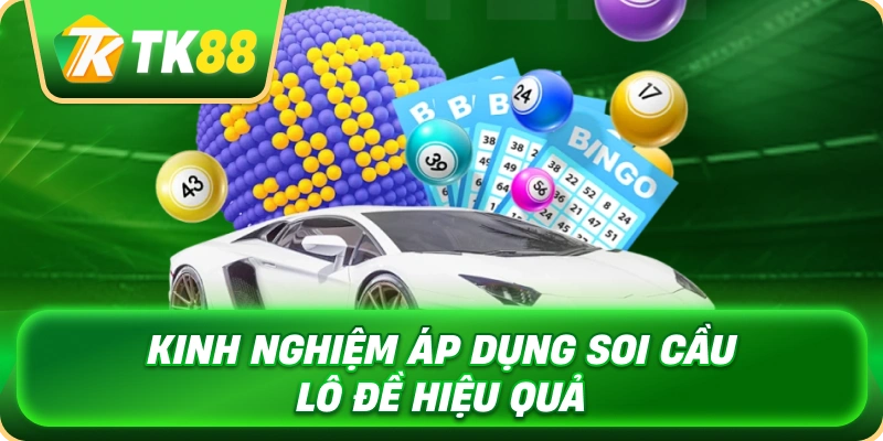Soi Cầu Lô Đề - Khám Phá Phương Pháp Phân Tích Số Hiệu Quả 4 kinh_nghiem_ap_dung_soi_cau_lo_de_hieu_qua_1x