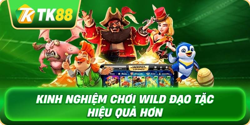 Wild Đạo Tặc - Game Nổ Hũ Miền Tây Săn Thưởng Lớn 4 kinh_nghiem_choi_wild_dao_tac_hieu_qua_hon_1x