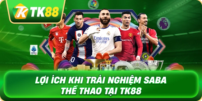 SABA Thể Thao Cập Nhật Kèo Đấu Toàn Diện 2026 4 loi_ich_khi_trai_nghiem_saba_the_thao_tai_tk88_1x