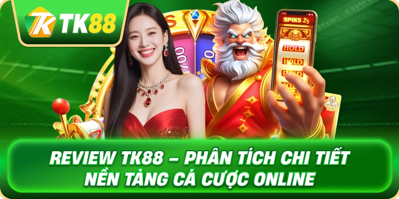 Review TK88 – Phân Tích Chi Tiết Nền Tảng Cá Cược Online 1 review_tk88_phan_tich_chi_tiet_nen_tang_ca_cuoc_online_1x