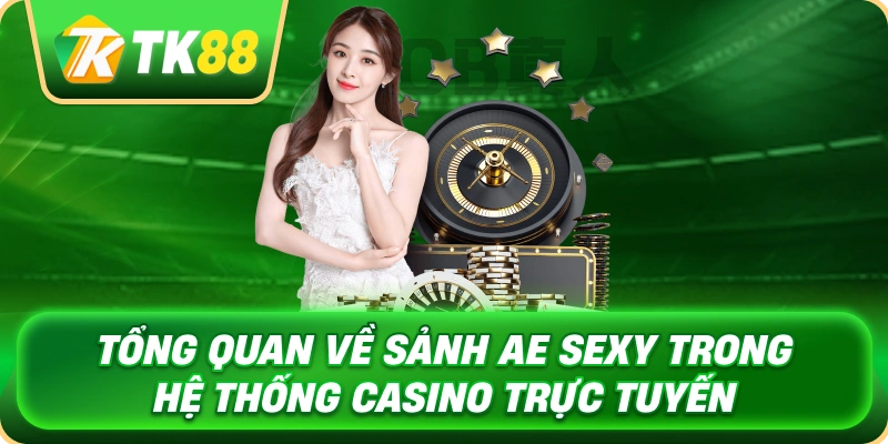 Sảnh AE Sexy Tạo Nên Không Gian Casino Online Chuyên Nghiệp 2 tong_quan_ve_sanh_ae_sexy_trong_he_thong_casino_truc_tuyen_1x