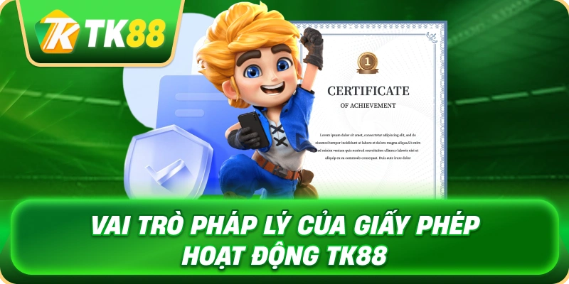 Giấy Phép Hoạt Động TK88 - Khẳng Định Uy Tín Nhà Cái 2 vai_tro_phap_ly_cua_giay_phep_hoat_dong_tk88_1x