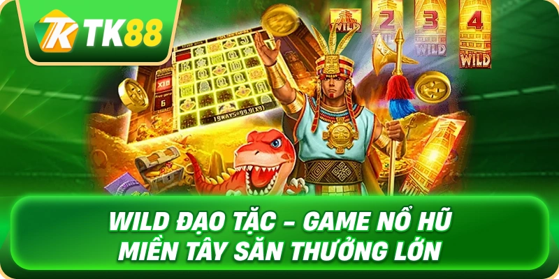 Wild Đạo Tặc - Game Nổ Hũ Miền Tây Săn Thưởng Lớn 1 wild_dao_tac_game_no_hu_mien_tay_san_thuong_lon_1x