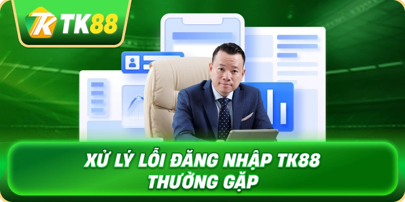 Đăng Nhập TK88 - Hướng Dẫn Truy Cập Tài Khoản Nhanh 4 xu_ly_loi_dang_nhap_tk88_thuong_gap_1x